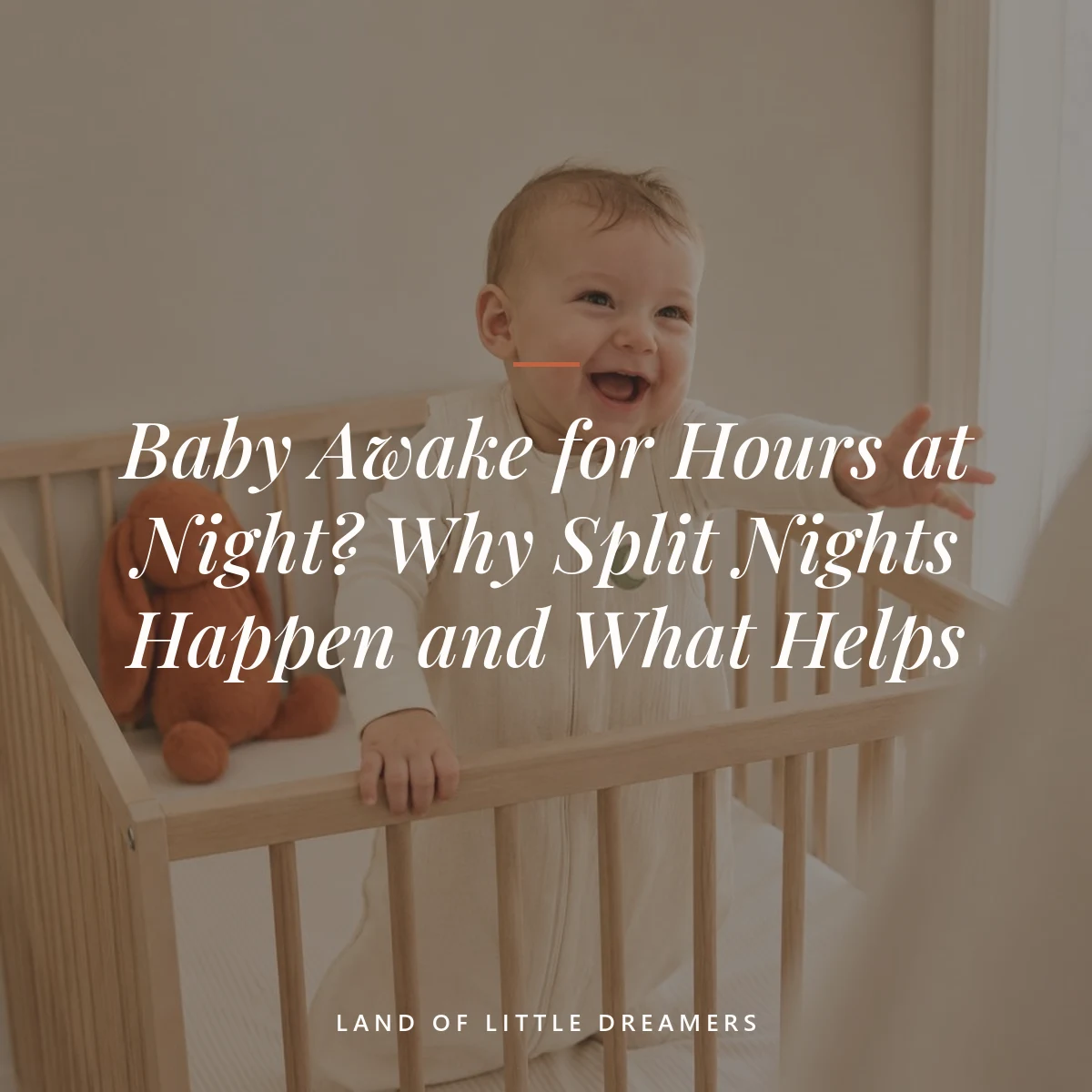 baby awake for hours at night — Baby Awake for Hours at Night? Why Split Nights Happen and What Helps