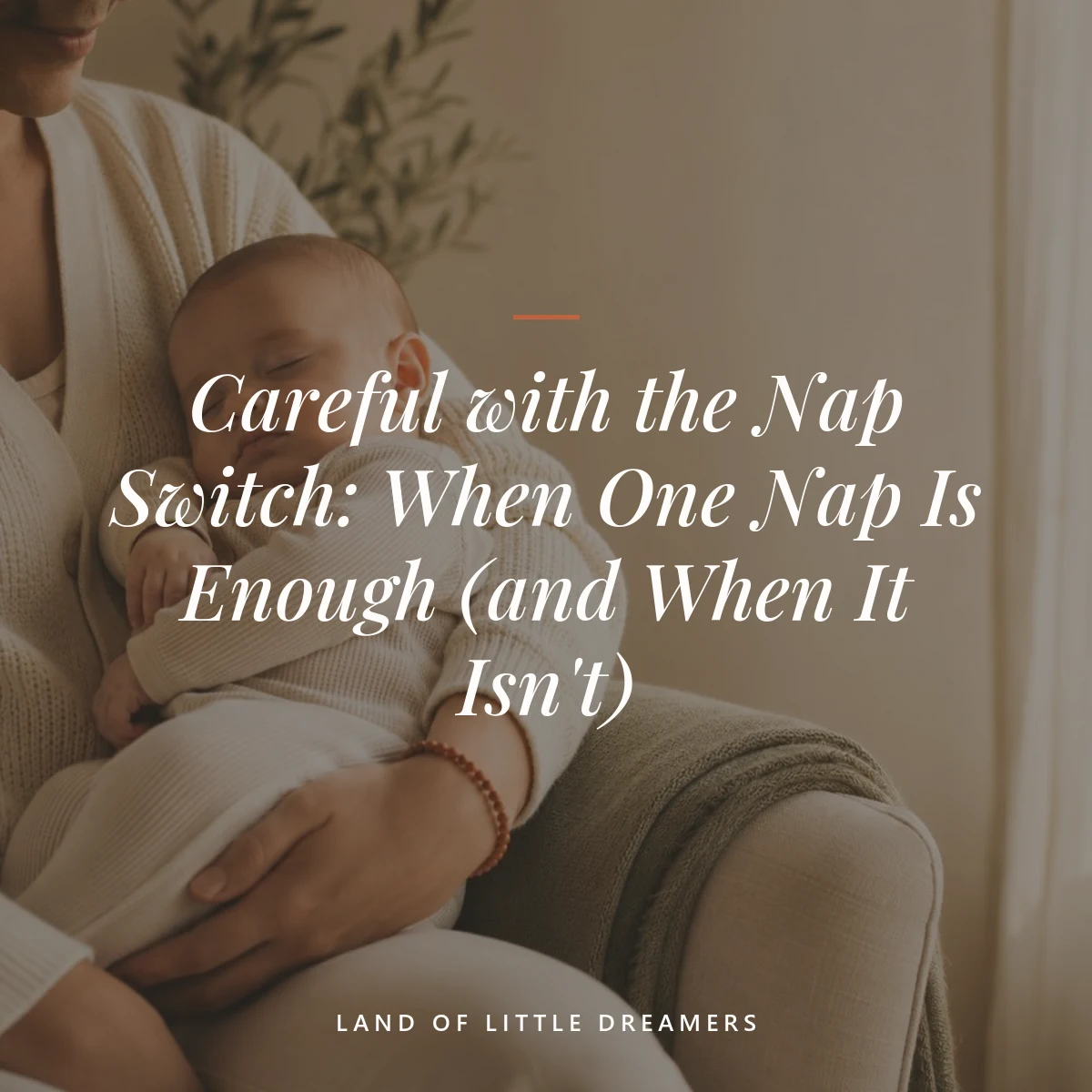 when to drop to one nap — Careful with the Nap Switch: When One Nap Is Enough (and When It Isn't)